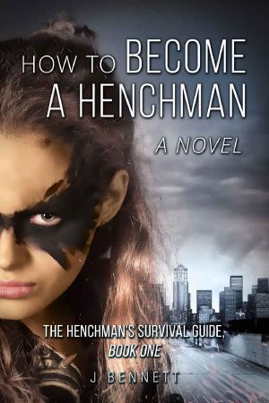 [The Henchman's Survival Guide 01] • How to Become a Henchman, a Novel · the Henchman's Survival Guide